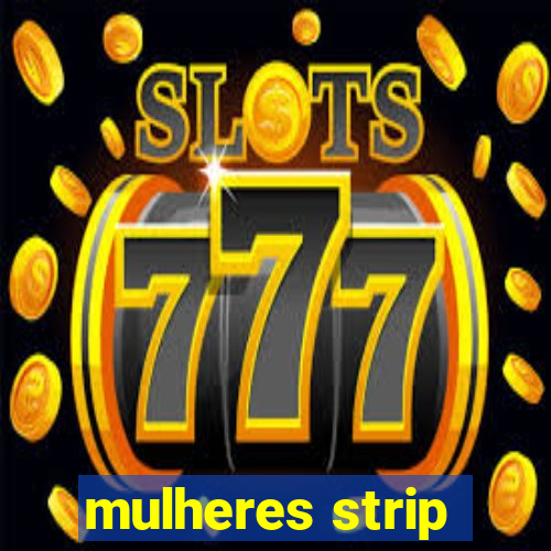 mulheres strip